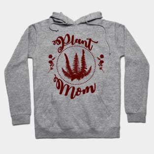 Plant Mom - Maroon Hoodie